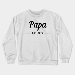 Papa EST. 2022. Simple Typography Design For The New Dad Or Dad To Be. Crewneck Sweatshirt